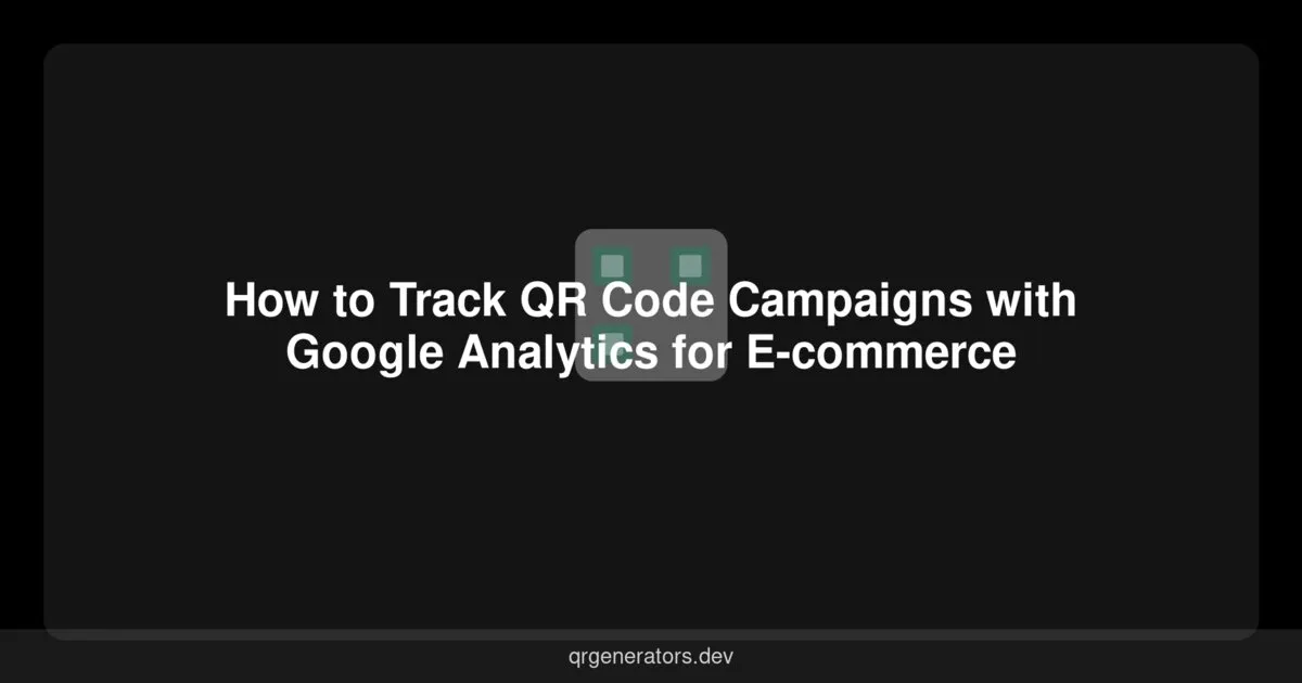كيفية تتبع حملات QR باستخدام Google Analytics للتجارة الإلكترونية