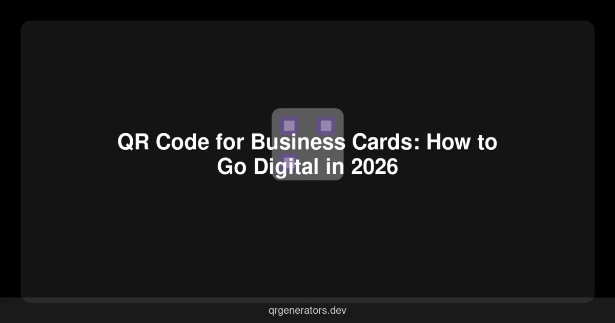 رمز QR لبطاقات العمل: كيف تتحول إلى الرقمي في 2026
