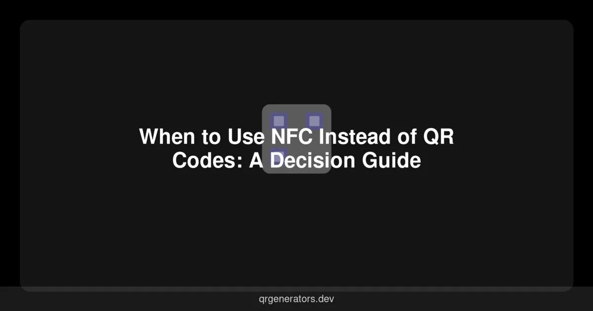 متى تستخدم NFC بدلاً من رموز QR: دليل القرار