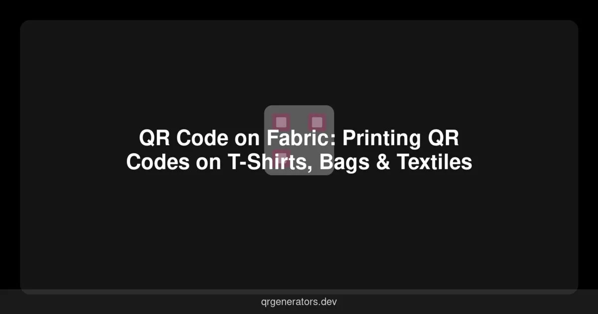 رمز QR على القماش: طباعة رموز QR على التيشيرتات والحقائب والمنسوجات